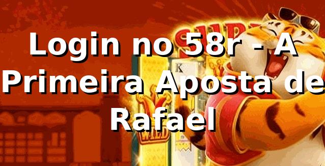 Login no 58r - A Primeira Aposta de Rafael 🎲