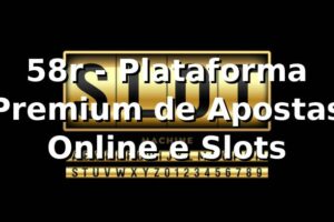 58r - Plataforma Premium de Apostas Online e Slots
